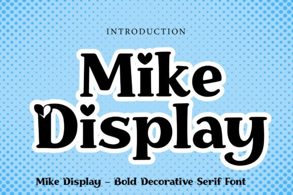 Spread the Love with Mike Display: A Sweet-and-Soulful Serif